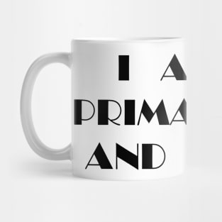 I Am a Primadonna and You? Mug